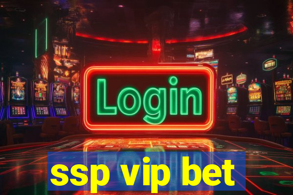 ssp vip bet